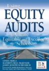 Using Equity Audits to Create Equitable and Excellent Schools - Book