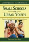Small Schools and Urban Youth : Using the Power of School Culture to Engage Students - Book