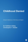 Childhood Denied : Ending the Nightmare of Child Abuse and Neglect - Book
