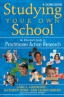 Studying Your Own School : An Educator's Guide to Practitioner Action Research - Book