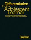 Differentiation for the Adolescent Learner : Accommodating Brain Development, Language, Literacy, and Special Needs - Book