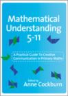 Mathematical Understanding 5-11 : A Practical Guide to Creative Communication in Maths - Book