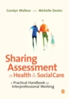 Sharing Assessment in Health and Social Care : A Practical Handbook for Interprofessional Working - Book