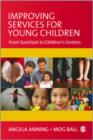 Improving Services for Young Children : From Sure Start to Children's Centres - Book