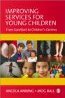 Improving Services for Young Children : From Sure Start to Children's Centres - Book