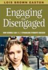 Engaging the Disengaged : How Schools Can Help Struggling Students Succeed - Book