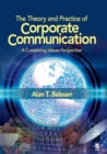 The Theory and Practice of Corporate Communication : A Competing Values Perspective - Book
