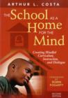 The School as a Home for the Mind : Creating Mindful Curriculum, Instruction, and Dialogue - Book