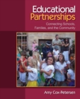 Educational Partnerships : Connecting Schools, Families, and the Community - Book