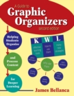 A Guide to Graphic Organizers : Helping Students Organize and Process Content for Deeper Learning - Book