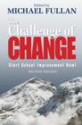 The Challenge of Change : Start School Improvement Now! - Book