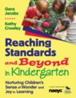 Reaching Standards and Beyond in Kindergarten : Nurturing Children's Sense of Wonder and Joy in Learning - Book