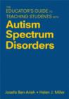 The Educator's Guide to Teaching Students with Autism Spectrum Disorders - Book