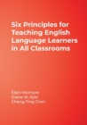 Six Principles for Teaching English Language Learners in All Classrooms - Book