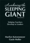 Awakening the Sleeping Giant : Helping Teachers Develop as Leaders - Book
