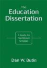 The Education Dissertation : A Guide for Practitioner Scholars - Book