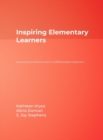 Inspiring Elementary Learners : Nurturing the Whole Child in a Differentiated Classroom - Book