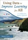 Using Data to Improve Learning for All : A Collaborative Inquiry Approach - Book