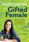 Nurturing the Gifted Female : A Guide for Educators and Parents - Book