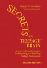 Secrets of the Teenage Brain : Research-Based Strategies for Reaching and Teaching Today's Adolescents - Book