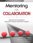 Mentoring as Collaboration : Lessons From the Field for Classroom, School, and District Leaders - Book