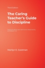 The Caring Teacher's Guide to Discipline : Helping Students Learn Self-Control, Responsibility, and Respect, K-6 - Book