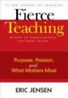 Fierce Teaching : Purpose, Passion, and What Matters Most - Book