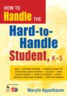 How to Handle the Hard-to-Handle Student, K-5 - Book