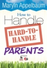 How to Handle Hard-to-Handle Parents - Book