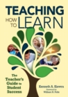 Teaching How to Learn : The Teacher's Guide to Student Success - Book