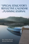 The Special Educator’s Reflective Calendar and Planning Journal : Motivation, Inspiration, and Affirmation - Book