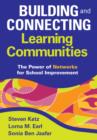 Building and Connecting Learning Communities : The Power of Networks for School Improvement - Book
