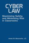 Cyber Law : Maximizing Safety and Minimizing Risk in Classrooms - Book