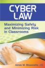 Cyber Law : Maximizing Safety and Minimizing Risk in Classrooms - Book