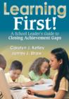 Learning First! : A School Leader's Guide to Closing Achievement Gaps - Book