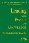 Leading With Passion and Knowledge : The Principal as Action Researcher - Book