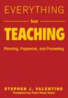Everything But Teaching : Planning, Paperwork, and Processing - Book