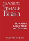 Teaching the Female Brain : How Girls Learn Math and Science - Book