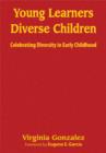 Young Learners, Diverse Children : Celebrating Diversity in Early Childhood - Book