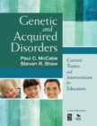 Genetic and Acquired Disorders : Current Topics and Interventions for Educators - Book