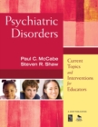 Psychiatric Disorders : Current Topics and Interventions for Educators - Book
