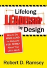 Lifelong Leadership by Design : How to Do More Good for Kids and Feel Better About Your Life's Work - Book