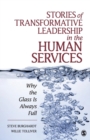 Stories of Transformative Leadership in the Human Services : Why the Glass Is Always Full - Book