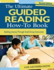 The Ultimate Guided Reading How-To Book : Building Literacy Through Small-Group Instruction - Book