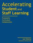 Accelerating Student and Staff Learning : Purposeful Curriculum Collaboration - Book