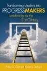 Transforming Leaders Into Progress Makers : Leadership for the 21st Century - Book