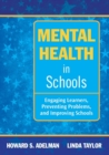 Mental Health in Schools : Engaging Learners, Preventing Problems, and Improving Schools - Book