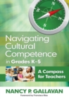 Navigating Cultural Competence in Grades K–5 : A Compass for Teachers - Book