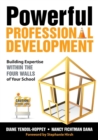 Powerful Professional Development : Building Expertise Within the Four Walls of Your School - Book