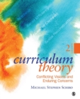 Curriculum Theory : Conflicting Visions and Enduring Concerns - Book